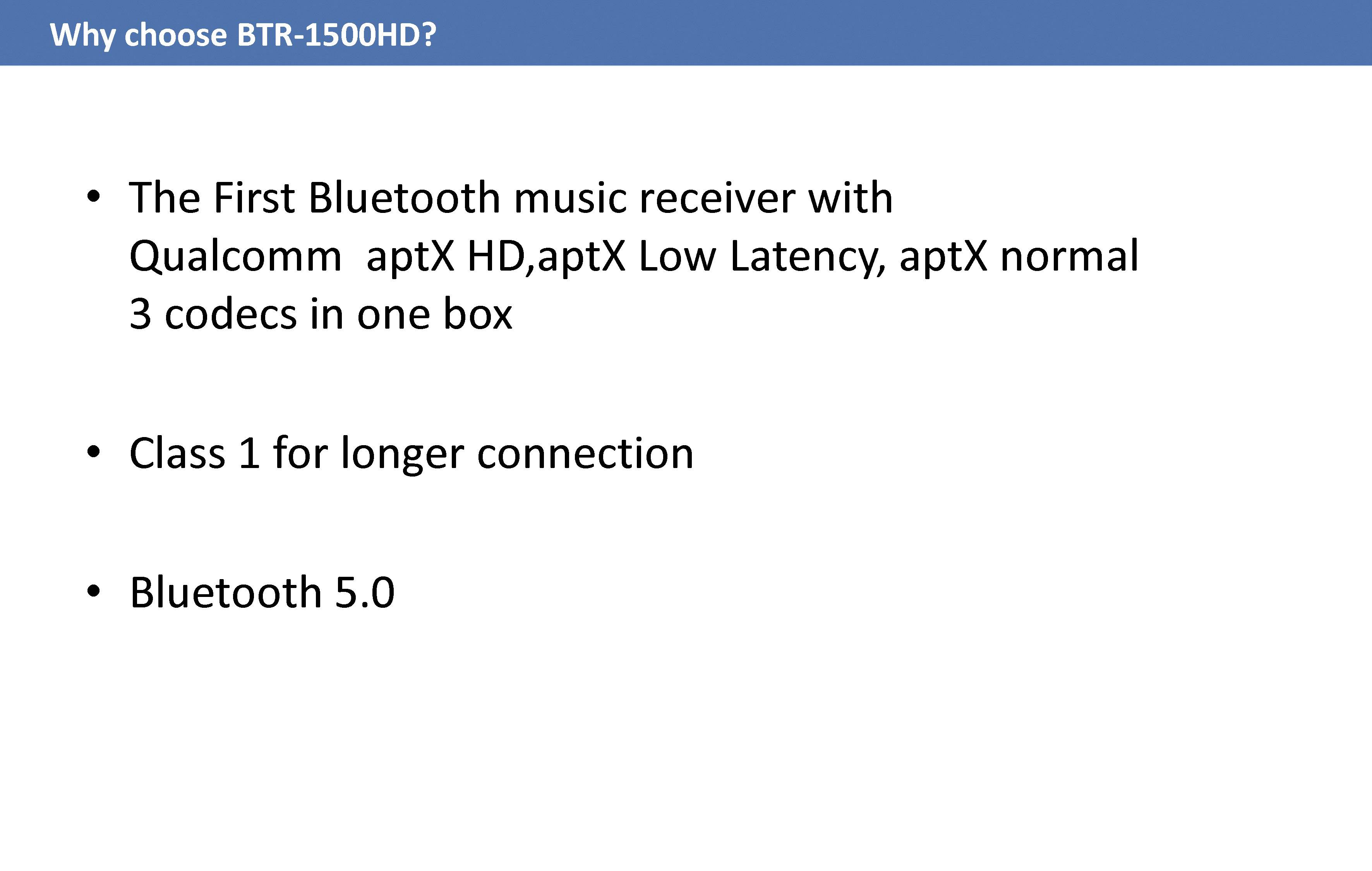 'Why Choose the BTR-1500HD?' Bluetooth Music Receiver with aptX HD, aptX Low Latency, aptX Normal; Longer Connection, Bluetooth 5.0.