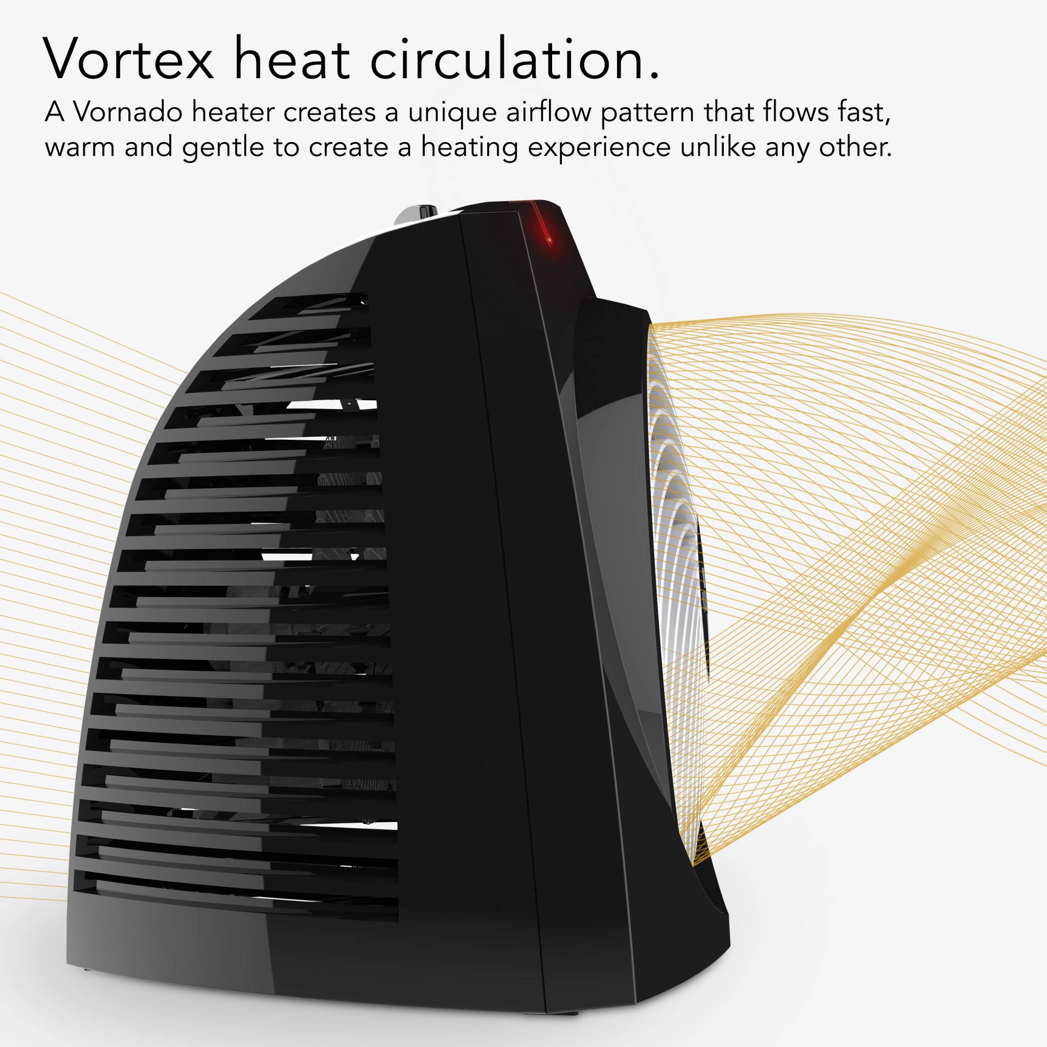 Vornado heater shows an airflow pattern that distributes heat quickly and gently. Text: 'Vortex heat circulation'.