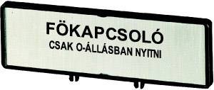 Un panneau avec du texte hongrois : « FŐKAPCSOLÓ, CSAK O-ÁLLÁSBAN NYITNI », ce qui signifie que l'interrupteur principal ne doit être ouvert qu'en position O.