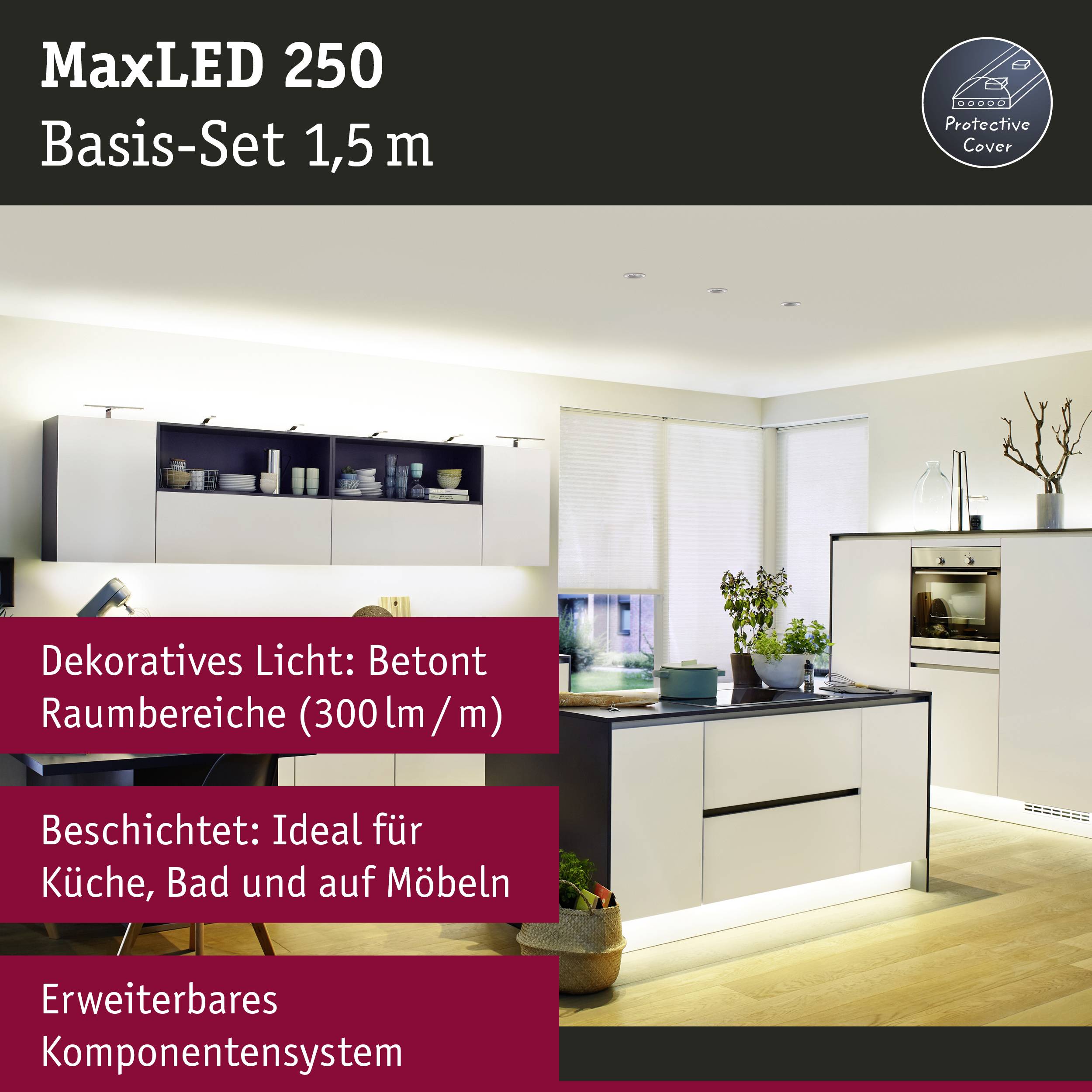 'MaxLED 250, Set de base 1,5 m. Un éclairage décoratif qui souligne les zones de l'espace (300 lm/m). Convient pour la cuisine, la salle de bain et les meubles.'