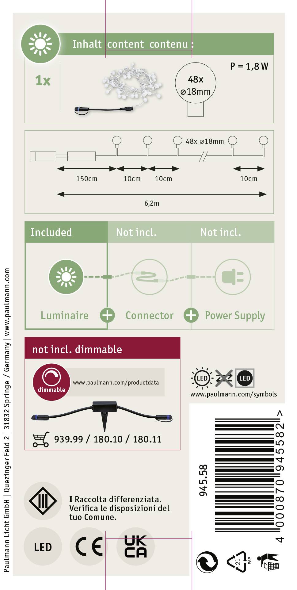 Contenu : 1x LED, 1,8W, 6,2m. Inclus : Lampe, fiche ; non inclus : Adaptateur secteur. Non compatible avec variateur.
