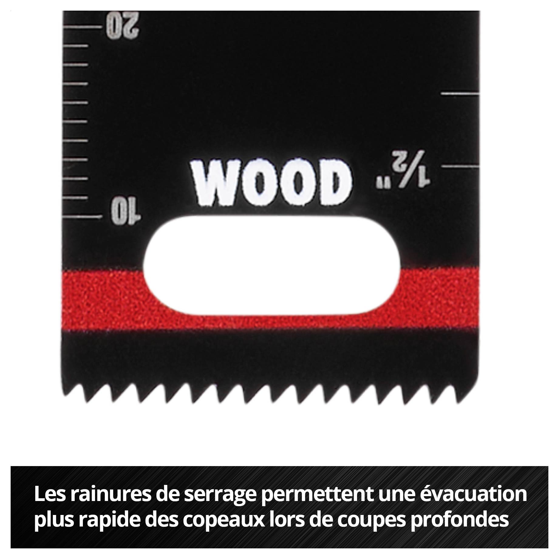 Lame de scie alternative avec l'inscription « WOOD ». Une ligne rouge marque la zone de coupe en profondeur. Le texte explique : évacuation plus rapide des copeaux lors de coupes profondes.