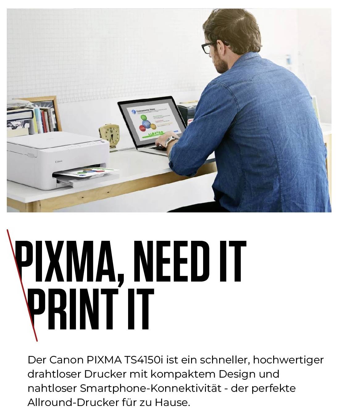Un homme est assis à un bureau et travaille sur un ordinateur portable, tandis qu'une imprimante se tient à côté de lui. Texte : « PIXMA, J'EN AI BESOIN, JE L'IMPRIME ».